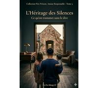L'Héritage des Silences: Ce qu'on transmet sans le dire