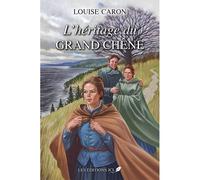 L'heritage du grand chene - Louise Caron - J hicoutimi - broché - Roman