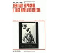 L'Héritage espagnol de José-Maria de Heredia - Simone Szertics - Klincksieck - broché - Essai