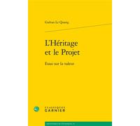 L'Héritage et le Projet Essai sur la valeur - Gaëtan Le Quang - Classiques Garnier - broché - Essai