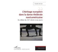L'héritage Européen Dans La Danse Théâtrale Nord-Américaine - Du Début Du Xxe Siècle À Nos Jours