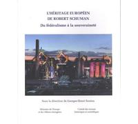L'héritage Européen De Robert Schuman - Du Fédéralisme À La Souveraineté