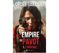 L'héritage L'Empire du Pavot, tome 1 - Cécile Gaillard - Avallon & Combe - broché - Roman