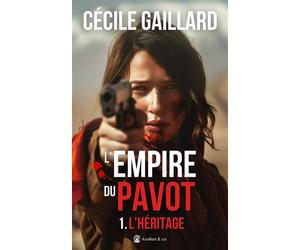 L'héritage L'Empire du Pavot, tome 1 - Cécile Gaillard - Avallon & Combe - broché - Roman