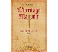L'héritage maudit La foi et le fer - J. C. Lopez - Baudelaire - broché - Roman