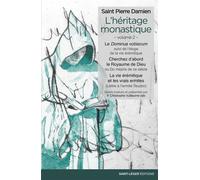 L'héritage monastique - Volume 2 Le Dominus vobiscum suivi de l’éloge de la vie érémitique Cherchez d’abord le Royaume de Dieu ou Du mépris de ce siècle La vie érémitique et les vrais - Christophe Vui