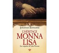 L'Héritage Monna Lisa - Les enquêtes de Luke Perrone Jonathan Santlofer (Auteur), Laurent Barucq (Traduction)