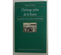 L'héritage Païen De La Russie Tome 1 - Le Paysan Et Son Univers Symbolique