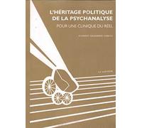 L'héritage politique de la psychanalyse: Pour une clinique du réel