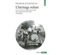 L'Héritage refusé : La Crise de la reproduction sociale de la paysannerie française, 1950-2000