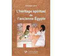 L'héritage spirituel de l'ancienne Egypte - Christian Larré - Diffusion Traditionnelles - broché - Essai