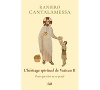 L'héritage Spirituel De Vatican Ii - Pour Que Rien Ne Se Perde