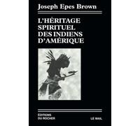 L'héritage Spirituel Des Indiens D'amérique