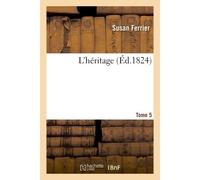 L'héritage. Tome 5 - Susan Ferrier - Hachette Bnf - broché - Livre