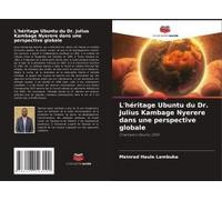 L'héritage Ubuntu Du Dr. Julius Kambage Nyerere Dans Une Perspective Globale