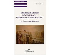 L'Héritage urbain de Ceausescu Le Centre civique de Bucarest - Ioana Iosa - L'harmattan - broché - Essai