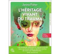 L'héritage Vivant Du Trauma - 26 Fiches De Travail Pour Se Libérer Des Séquelles Du Trauma
