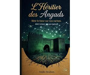 L'Héritier des Angads: Bâtir le futur sur nos racines