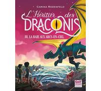 L'héritier des Draconis Tome 3 : la baie aux arcs-en-ciel