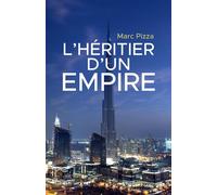 L'Héritier d'un empire - Marc Pizza - Librinova - broché - Roman