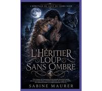 L'héritier loup sans ombre: Une romance de loups-garous entre ennemis, avec proximité forcée, magie de l’ombre et alpha déchu (Livre 2)
