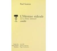 L'Héritier ridicule ou la Dame intéressée Paul Scarron (Auteur), Roger Guichemerre (Editeur du volume)