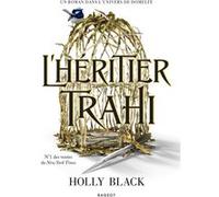 L'héritier trahi - Broché Holly Black (Auteur), Leslie Damant-Jeandel (Traduction)