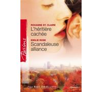 L'héritière cachée + Scandaleuse alliance Passions