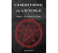 L'Héritière de l'Etoile: Tome 1: Le poids du sang