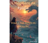 L'Héritière de Ryūjin: Tome 1 - Les Rêves Du Dragon