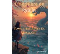 L'Héritière de Ryūjin: Tome 1 - Les Rêves Du Dragon