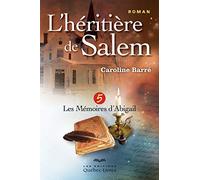 L'héritière de Salem - tome 5 Les mémoires d'Abigail (5)