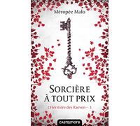 L'Héritière des Raeven, T3 : Sorcière à tout prix