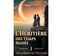 L'héritière des temps passés: Tome 1 - L'Académie de Vecchia