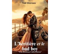 L'héritière et le bad boy: "Une Romance Californienne"