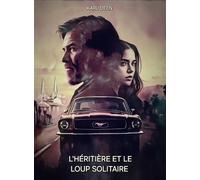 L'Héritière et le Loup solitaire - Karl Deen - Librinova - broché - Roman