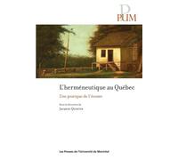 L'herméneutique au Québec Une pratique de l'écoute - Jacques Quintin - Presses Universite De Montreal - broché - Essai
