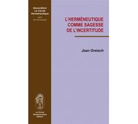 L'herméneutique comme sagesse de l'incertitude - Jean Greisch - Cercle Hermeneutique - broché - Etude