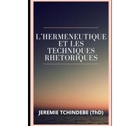 L'HERMÉNEUTIQUE ET LES TECHNIQUES RHÉTORIQUES
