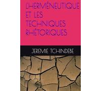 L'HERMÉNEUTIQUE ET LES TECHNIQUES RHÉTORIQUES