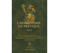 L'Hermétisme en pratique: De la connaissance à l’expérience