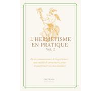 L'Hermétisme en pratique: De la connaissance à l’expérience
