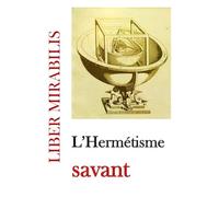 L'Hermétisme savant: revue LIBER MIRABILIS n°144