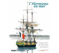 L'Hermione en mer Carnet d'aquarelles - Philippe Gloaguen - Guymic - cartonné - Beau livre