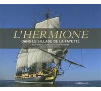 L'Hermione Une frégate pour la liberté - Dans le sillage de La Fayette - Yves Gaubert - Gallimard Loisirs - Coffret - Beau livre