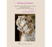 L'héroïque Et Le Champêtre - Volume 2, Appropriation Et Déconstruction Des Théories Stylistiques Dans La Pratique Des Artistes Et Dans Les Modalités D'exposition Des Oeuvres