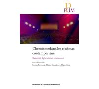 L'héroïsme dans les cinémas contemporains Banalité, hybridité et résistance - Claire Gray - Presses Universite De Montreal - broché - Essai