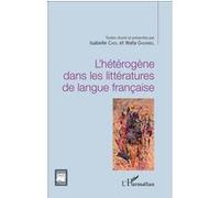 L'hétérogène dans les littératures de langue française Isabelle Chol (Auteur), Wafa Ghorbel (Auteur)