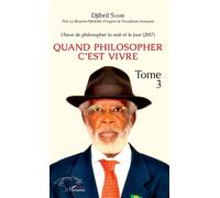 L'heur de philosopher la nuit et le jour (2017) Quand philosopher c'est vivre Tome 3 - Djibril Samb - L'harmattan - broché - Essai