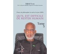 L'heur de philosopher la nuit et le jour (2019) Tome 5 Qu'il est difficile de rester humain - Djibril Samb - L'harmattan - broché - Essai